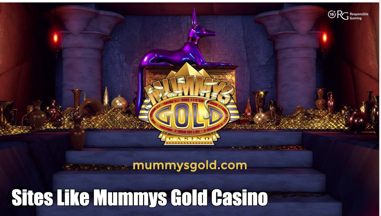 Sites Similar to Mummys Gold Casino | Alternatives